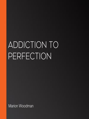 cover image of Addiction to Perfection